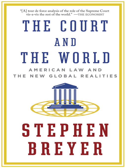 Title details for The Court and the World by Stephen Breyer - Available